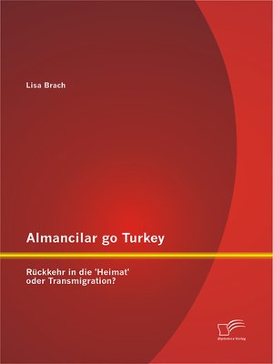 cover image of Almancilar go Turkey--Rückkehr in die 'Heimat' oder Transmigration?